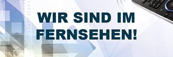 Morgen, am Dienstag, den 18.02.2020, sind wir im Fernsehen!