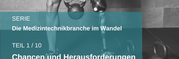 Teil 1 - Medizintechnikbranche im Wandel: Chancen und Herausforderungen rund um die MDR